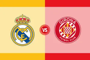 La Liga: Real Madrid vs Girona