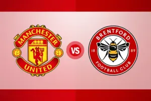 Premier League: Manchester United vs Brentford FC